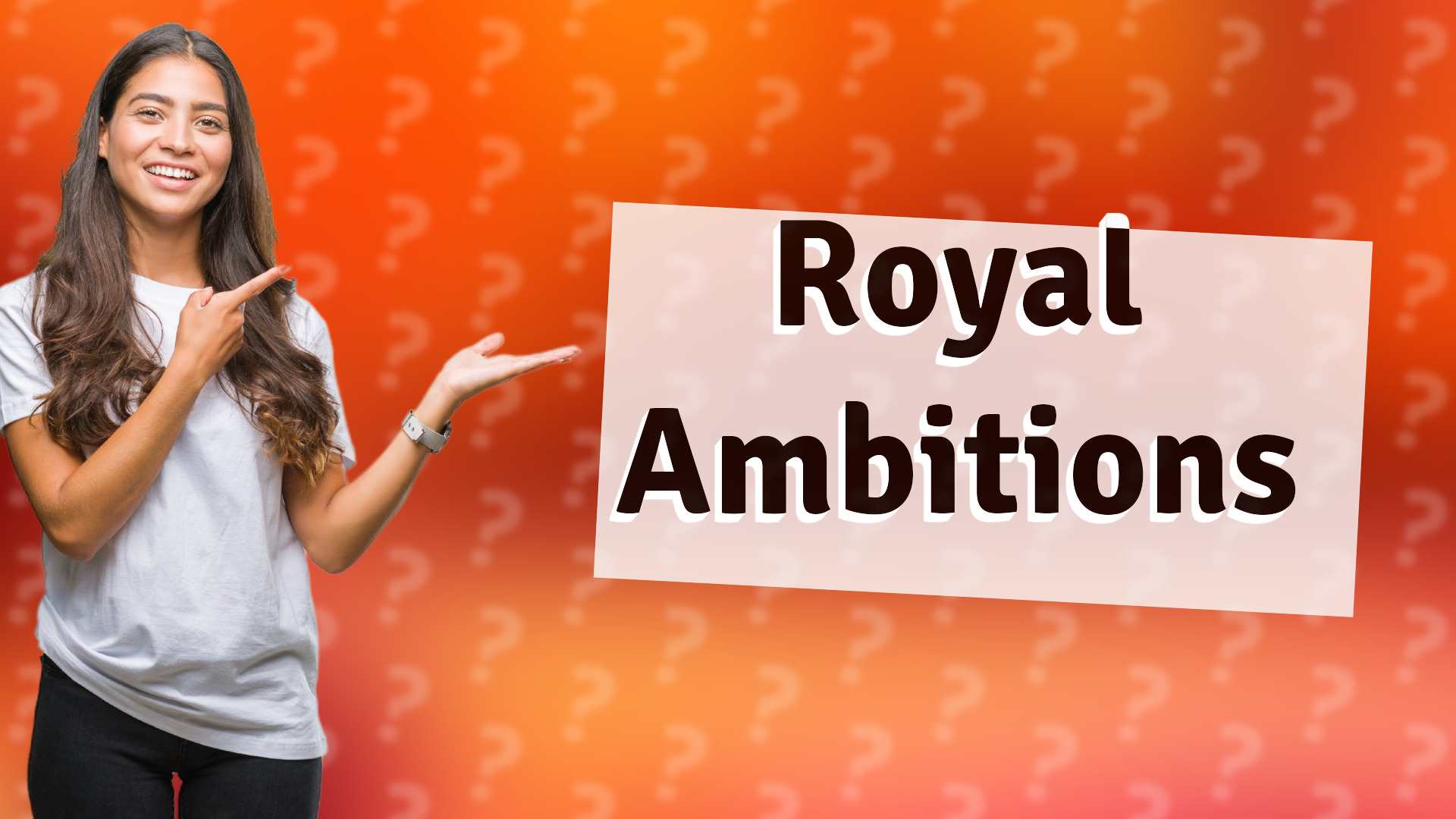 Royal Ambitions