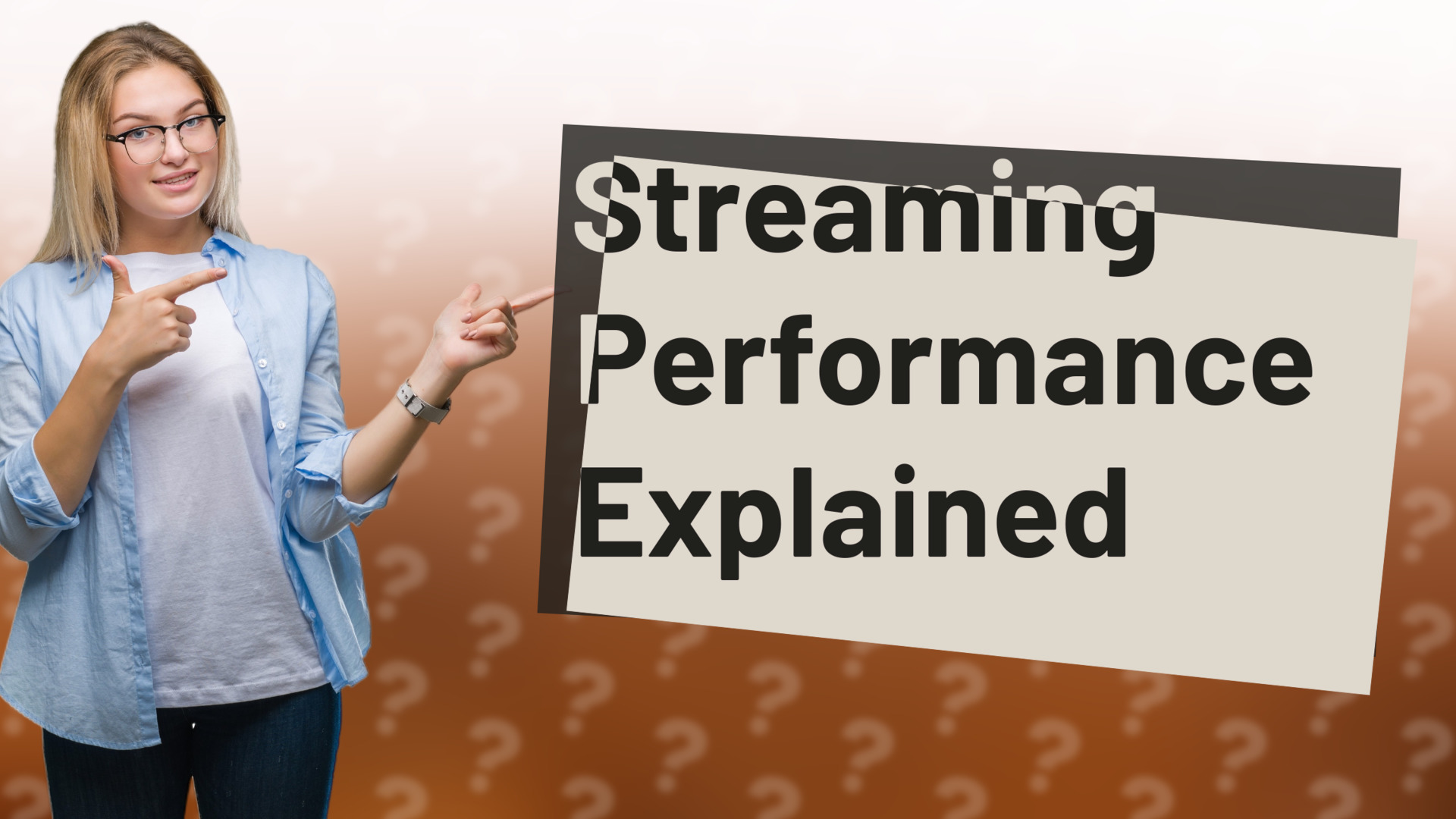 Streaming Performance Explained