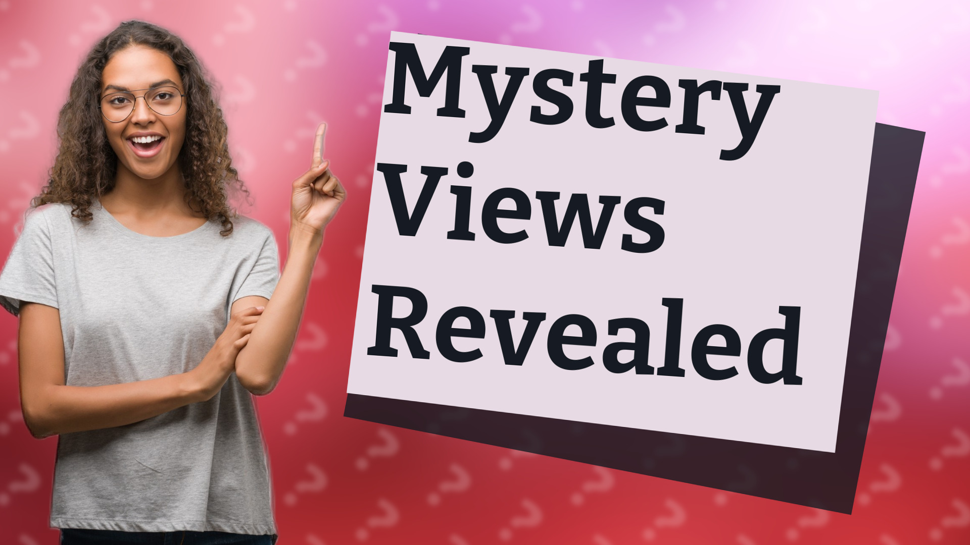 Mystery Views Revealed