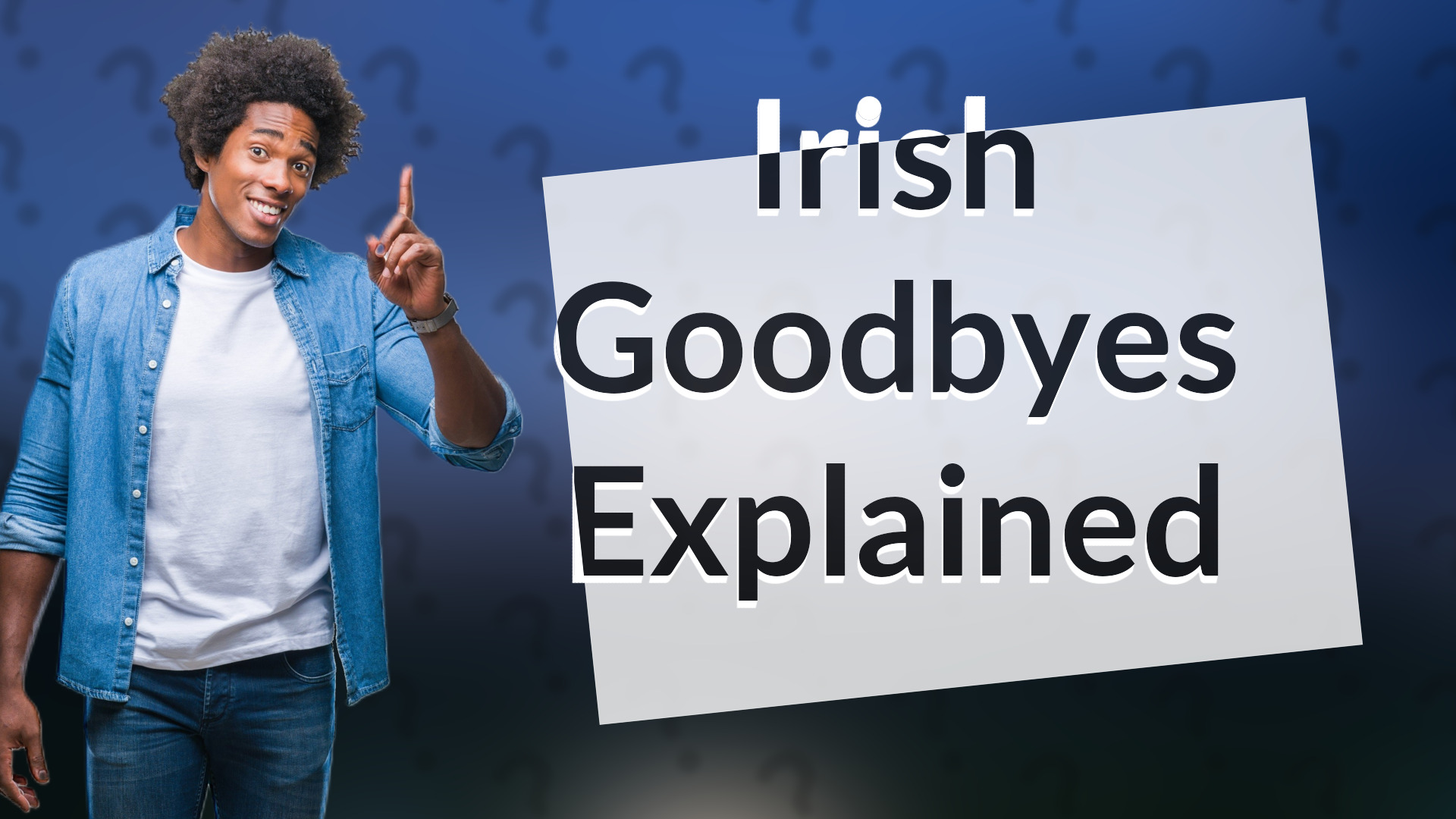 Irish Goodbyes Explained