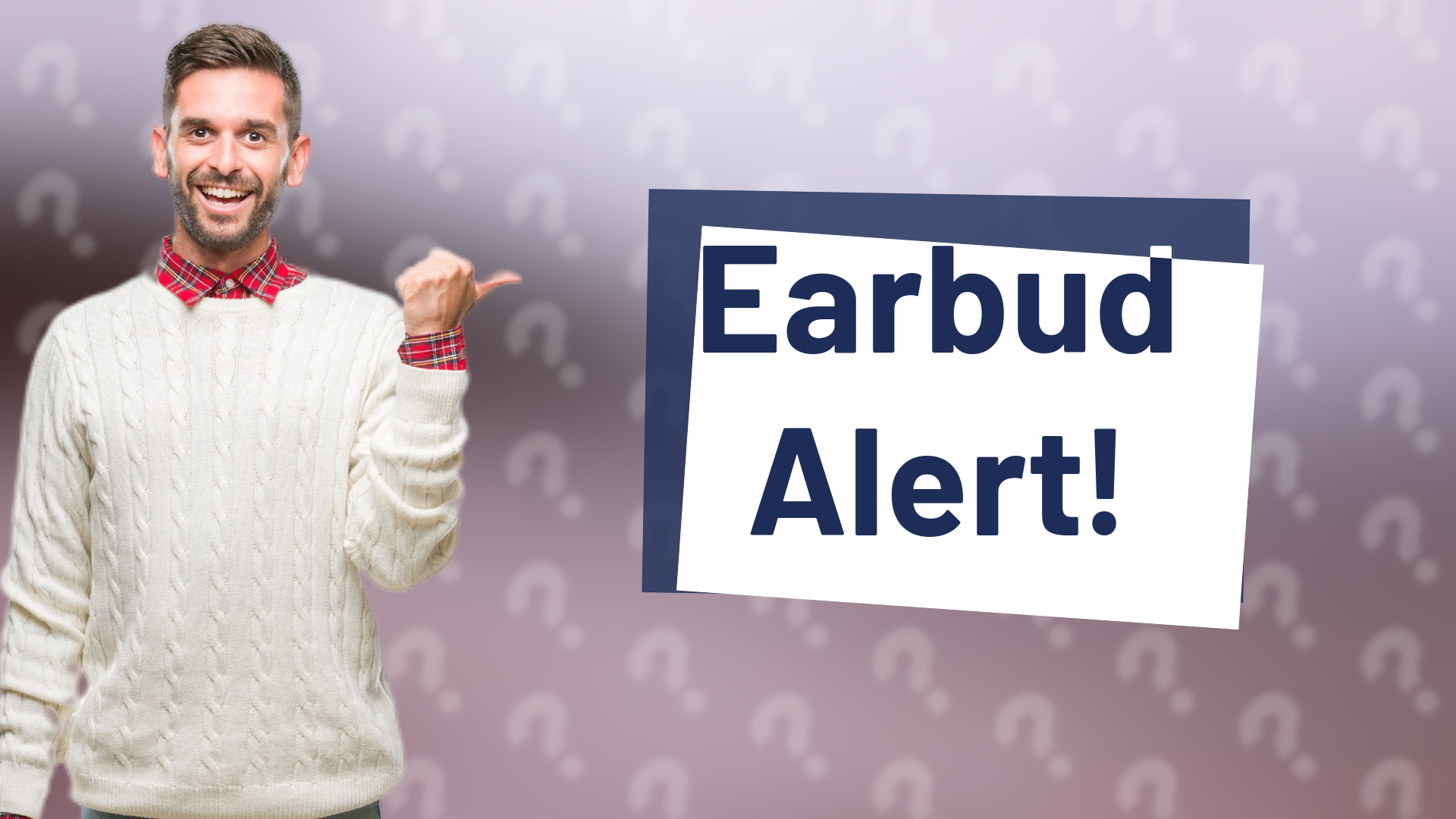 Earbud Alert!