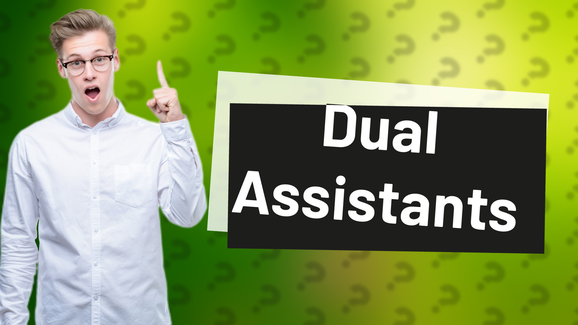 Dual Assistants