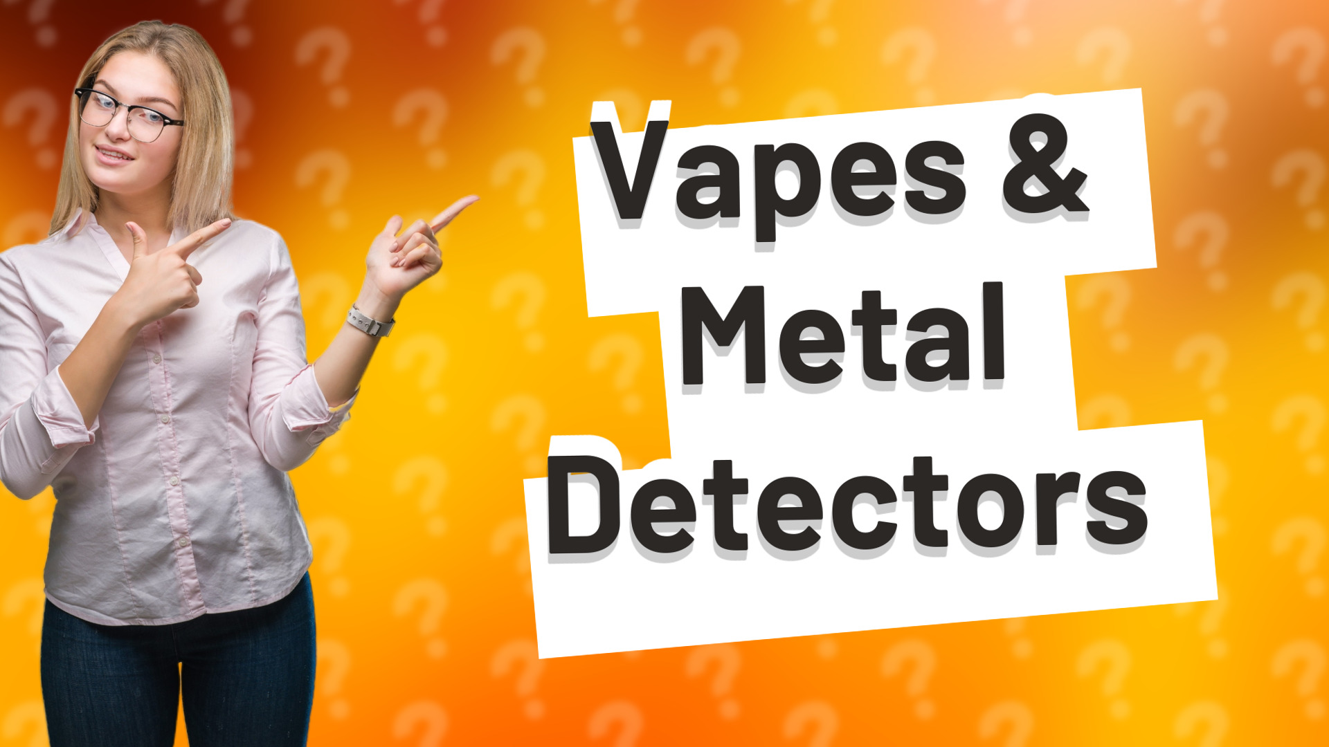 Vapes & Metal Detectors
