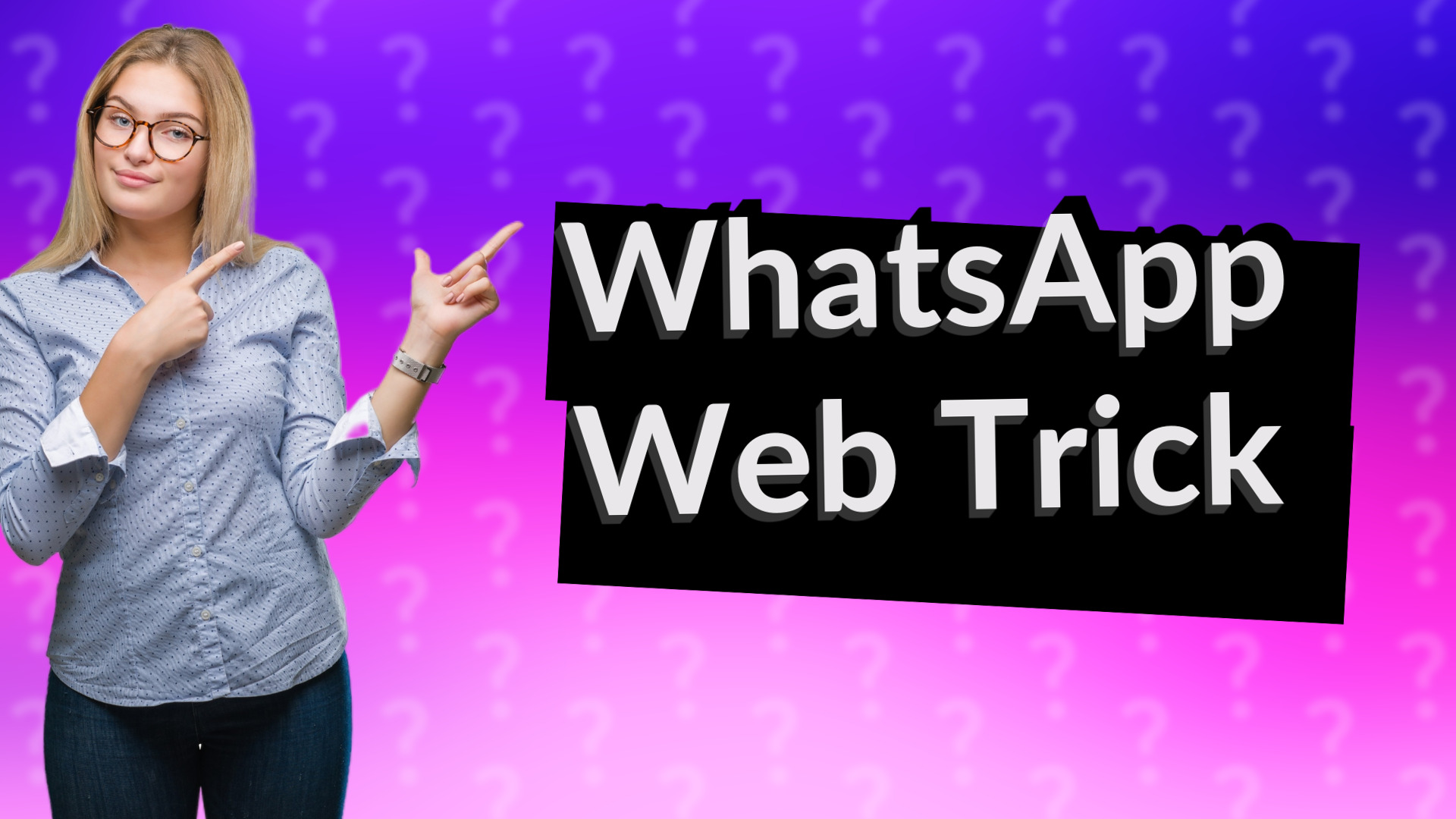 WhatsApp Web Trick