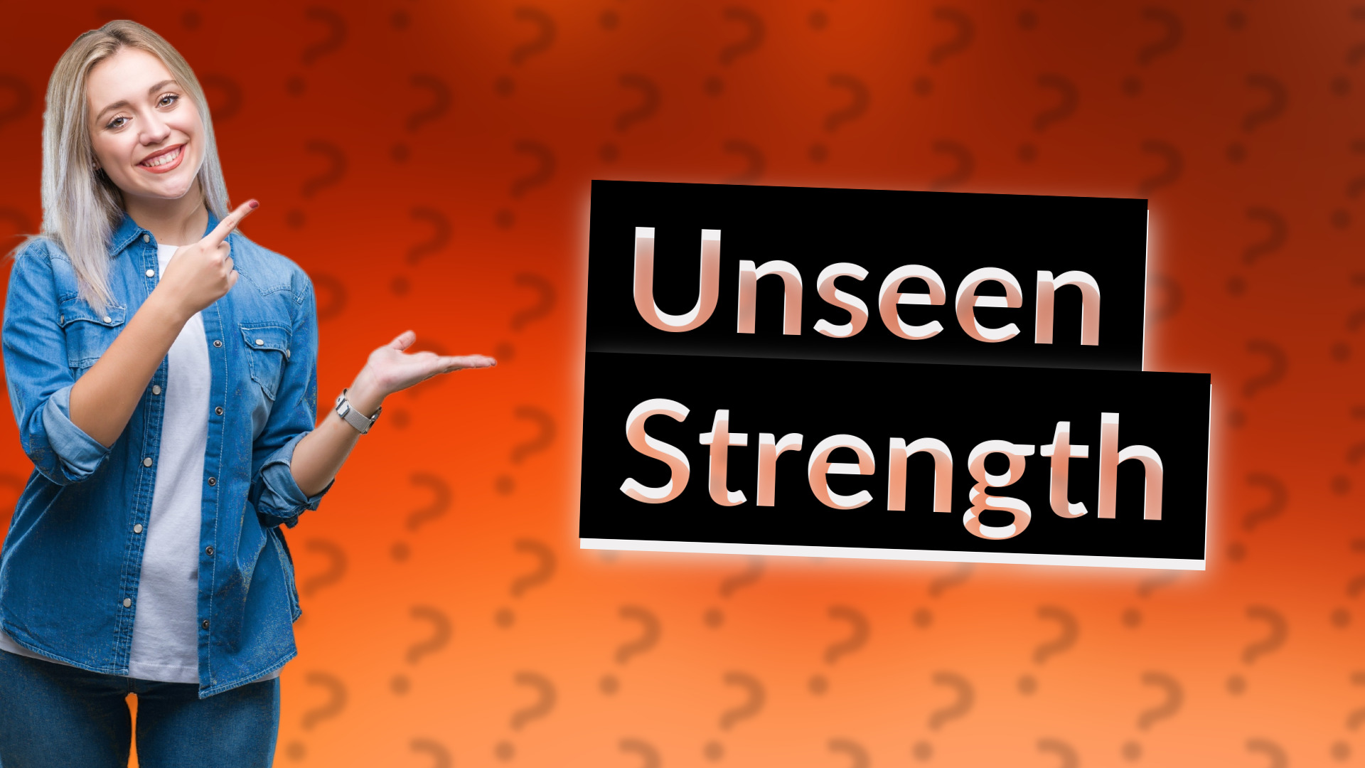 Unseen Strength