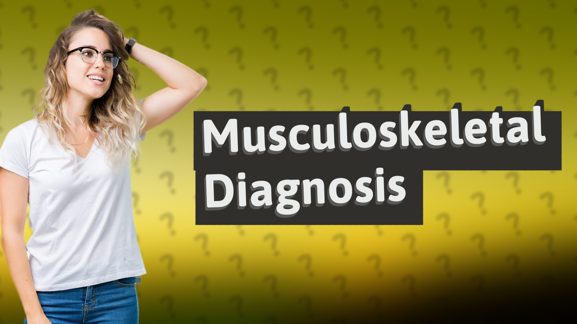 Musculoskeletal Diagnosis