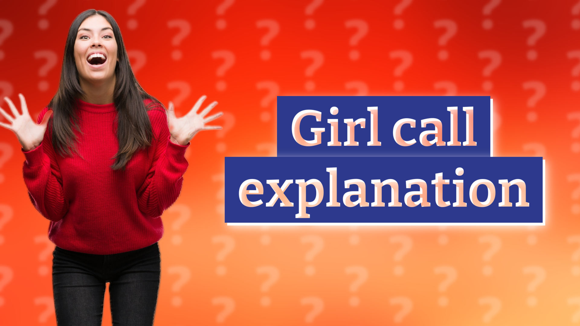 Girl call explanation