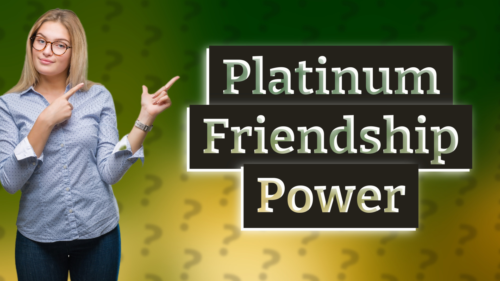 Platinum Friendship Power