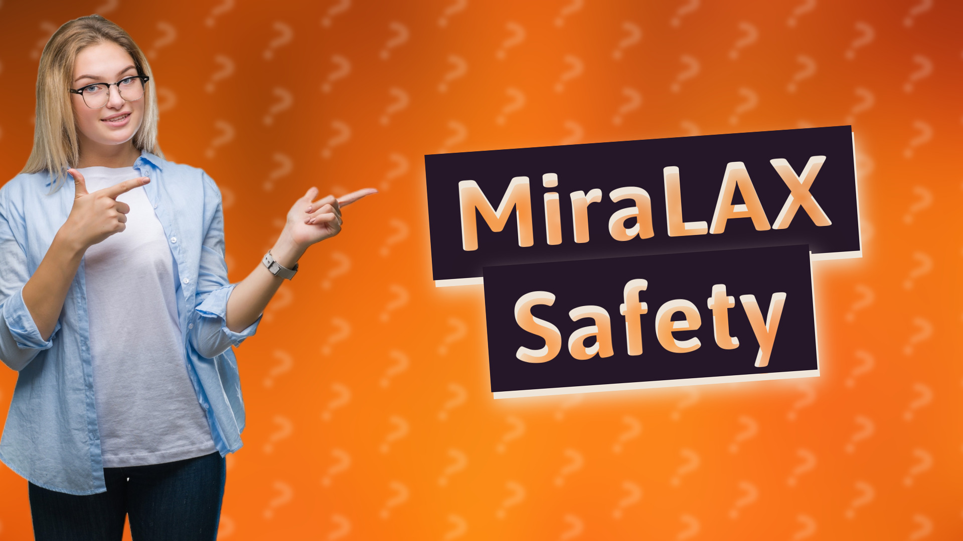 MiraLAX Safety