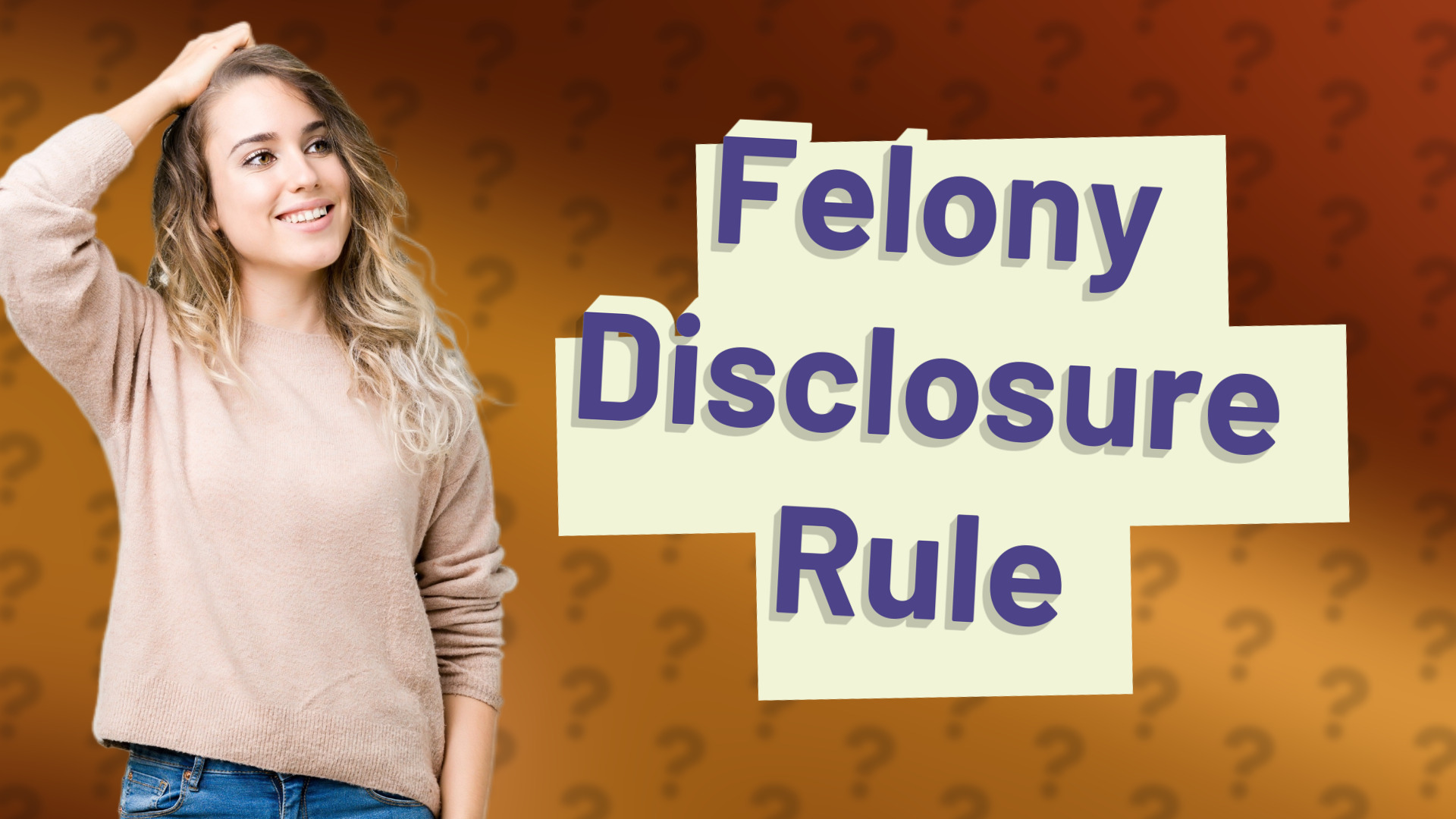 Felony Disclosure Rule