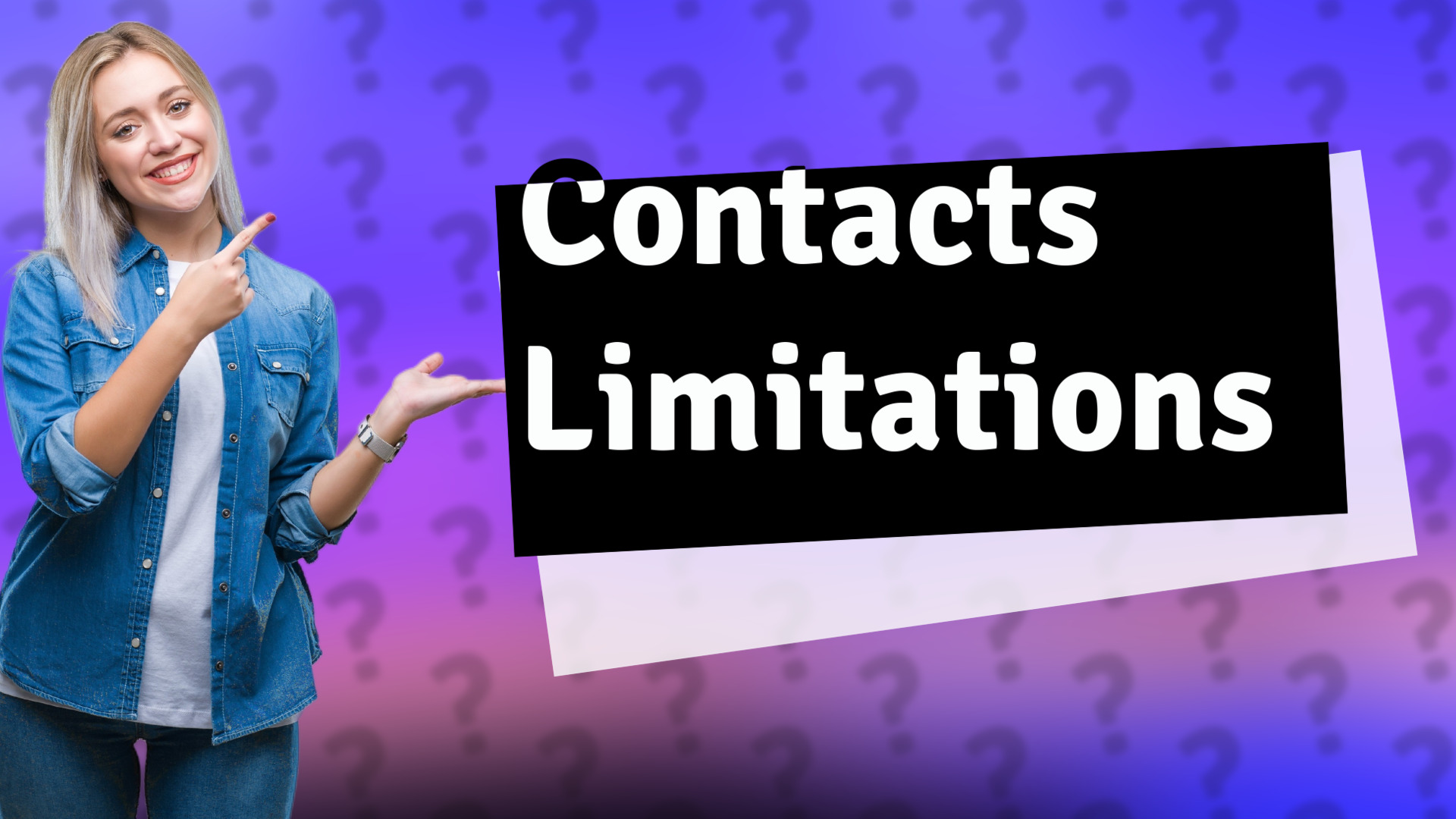 Contacts Limitations
