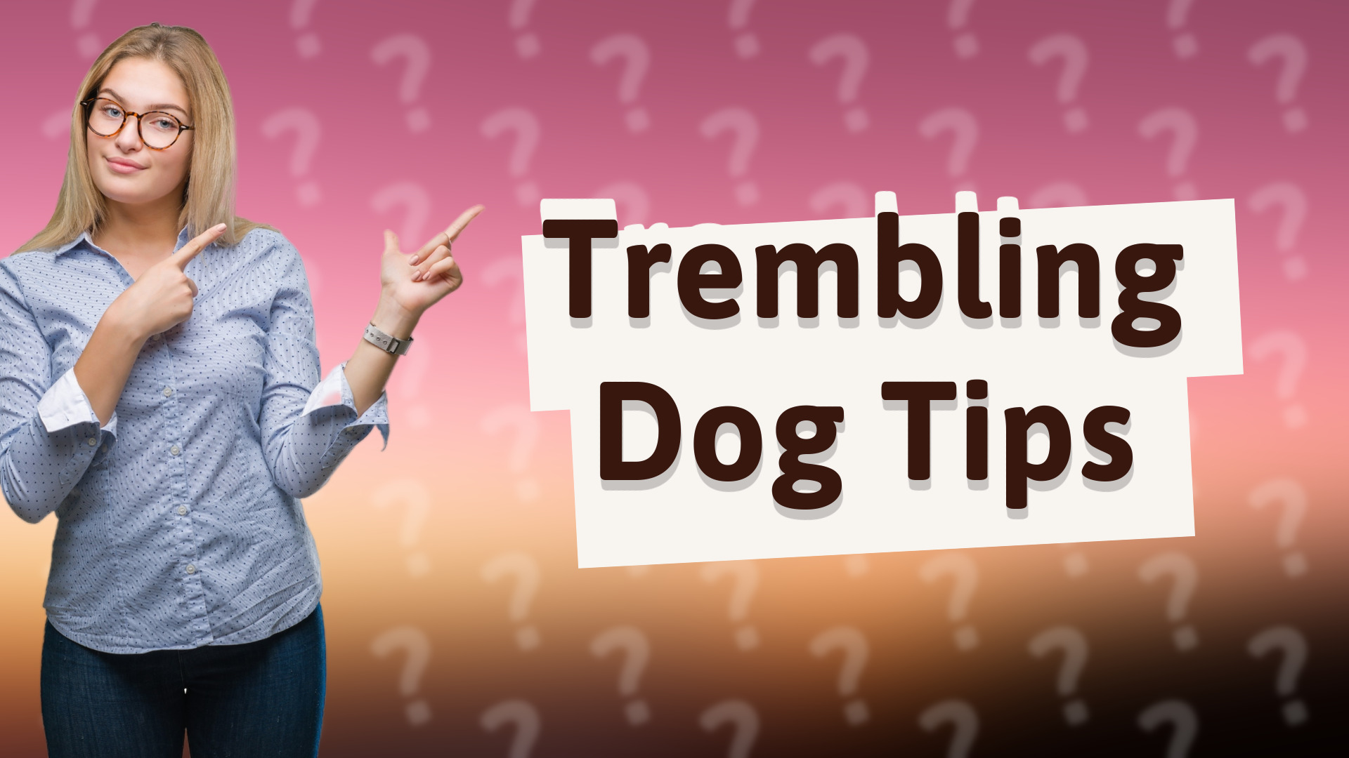 Trembling Dog Tips