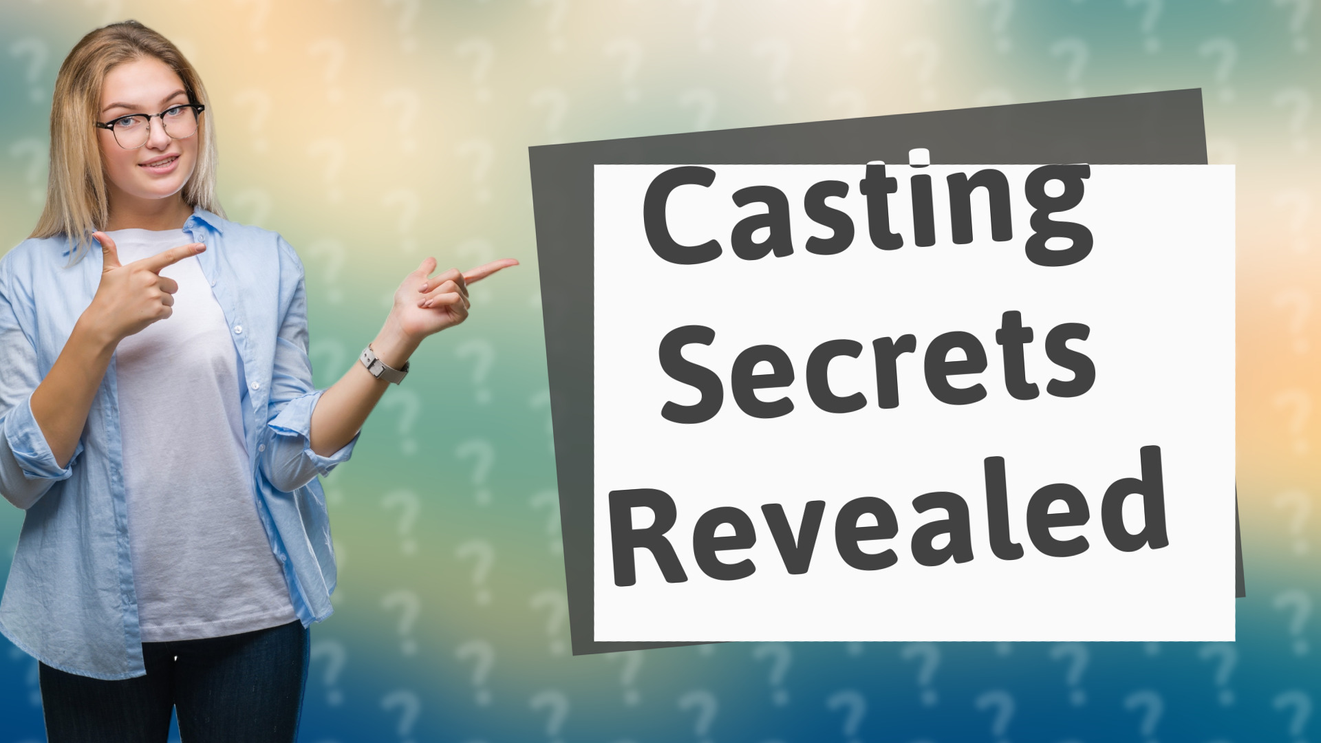Casting Secrets Revealed