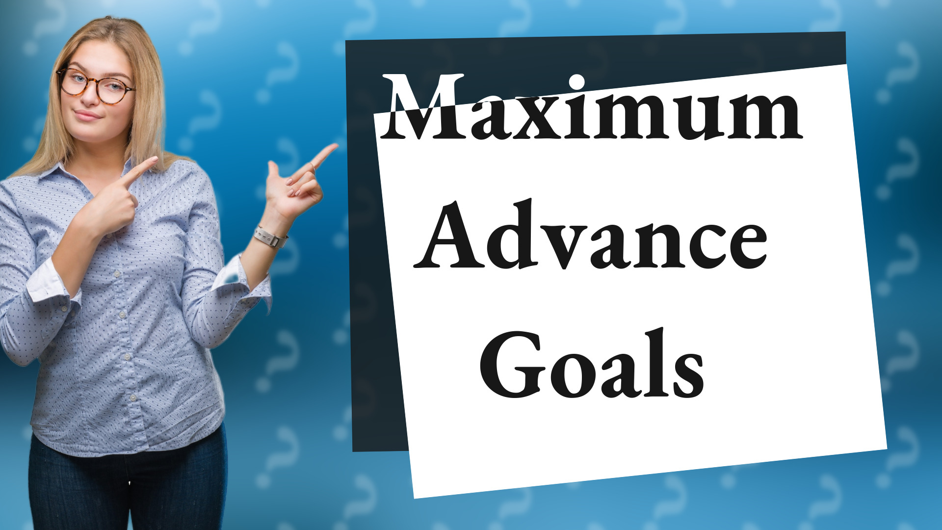 Maximum Advance Goals