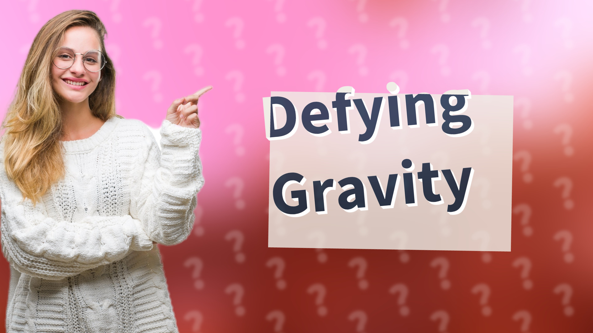Defying Gravity