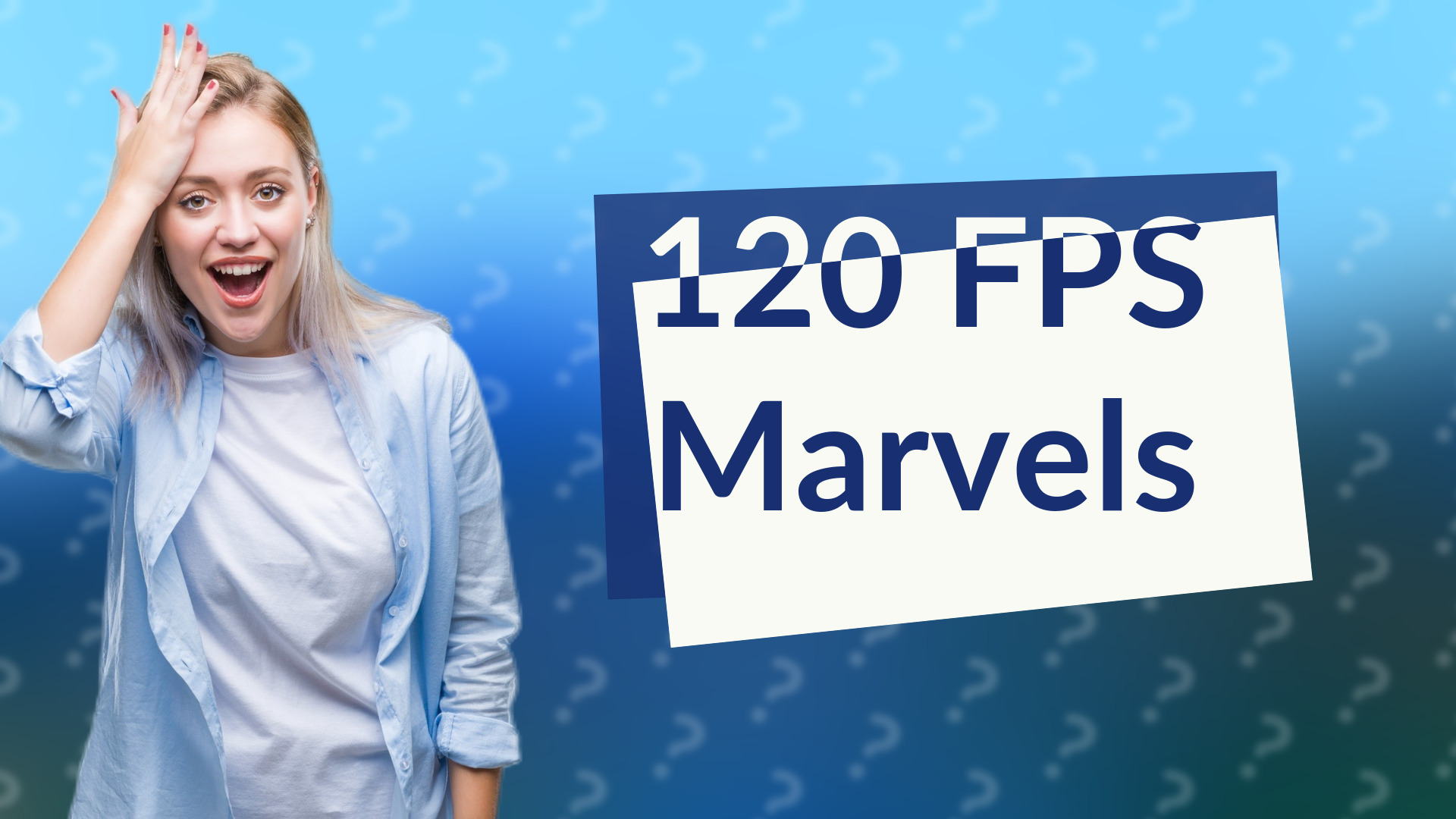 120 FPS Marvels