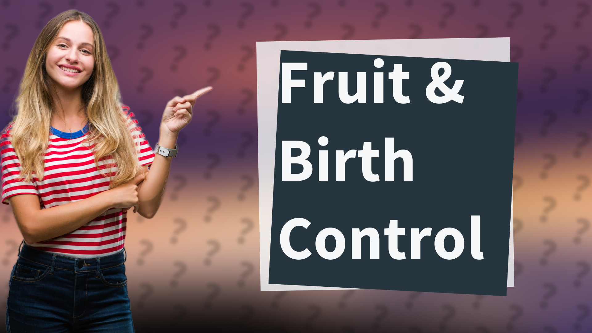 Fruit & Birth Control