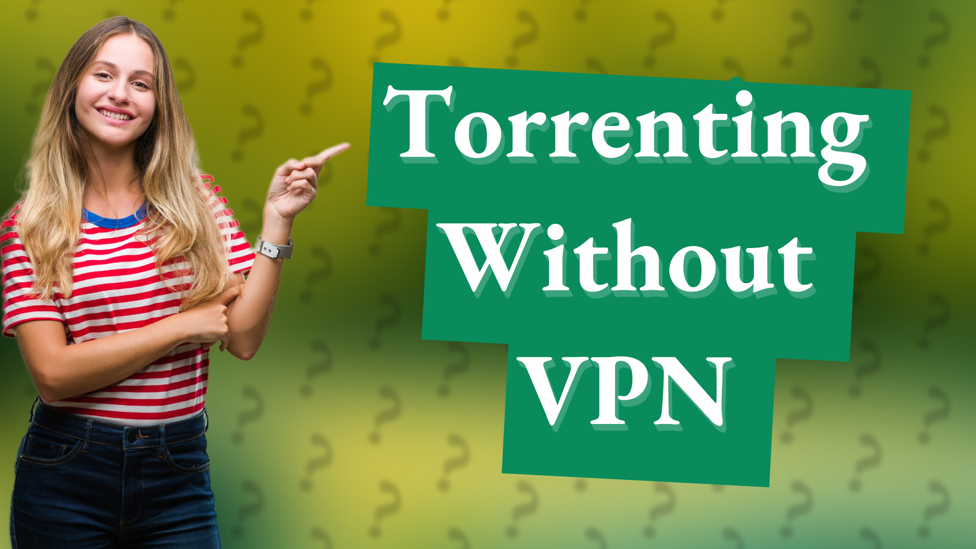 Torrenting Without VPN