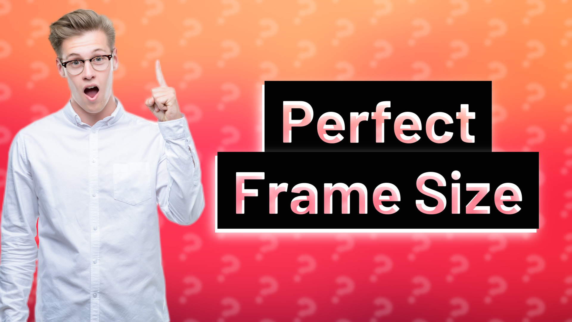 Perfect Frame Size