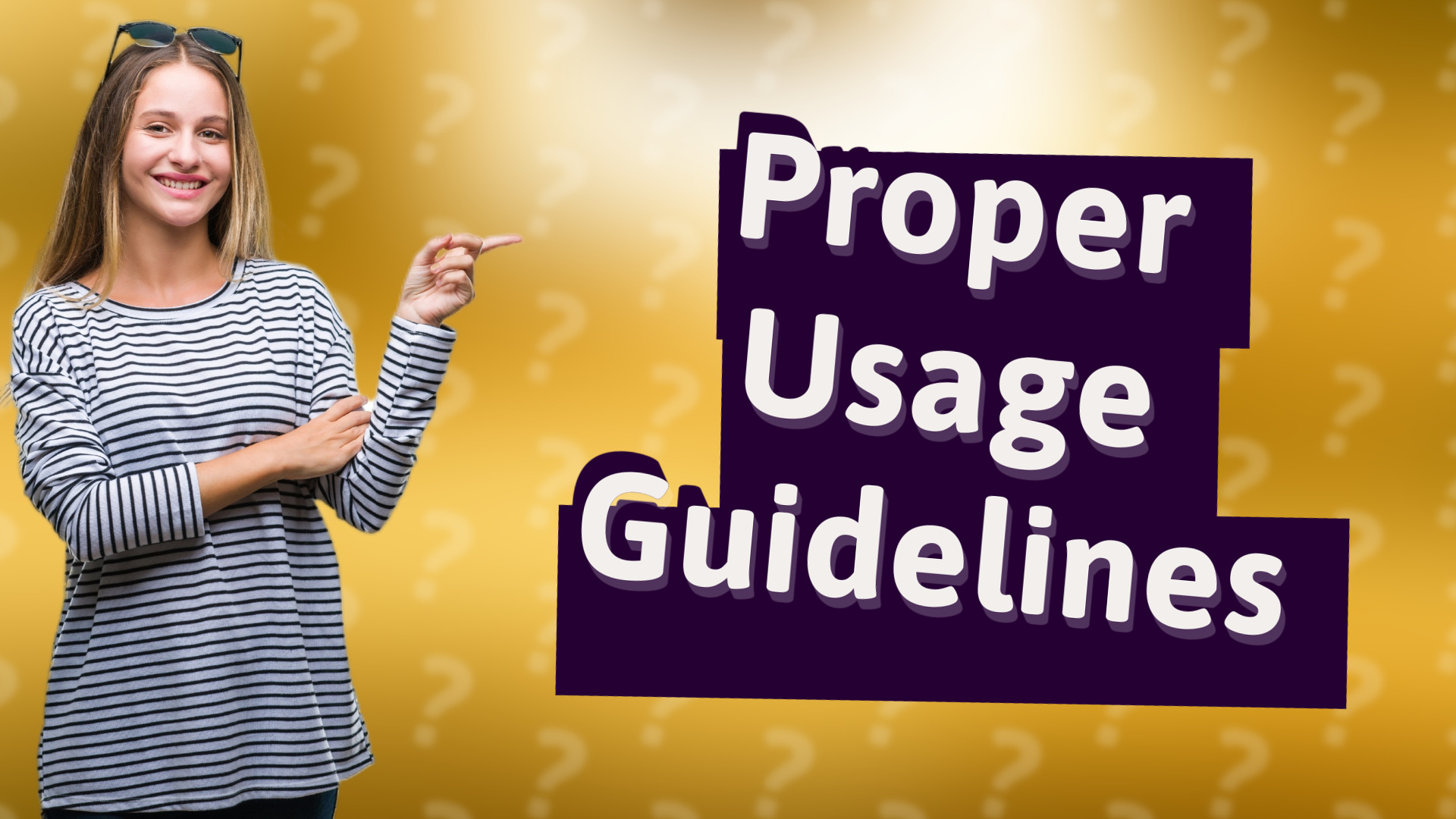 Proper Usage Guidelines
