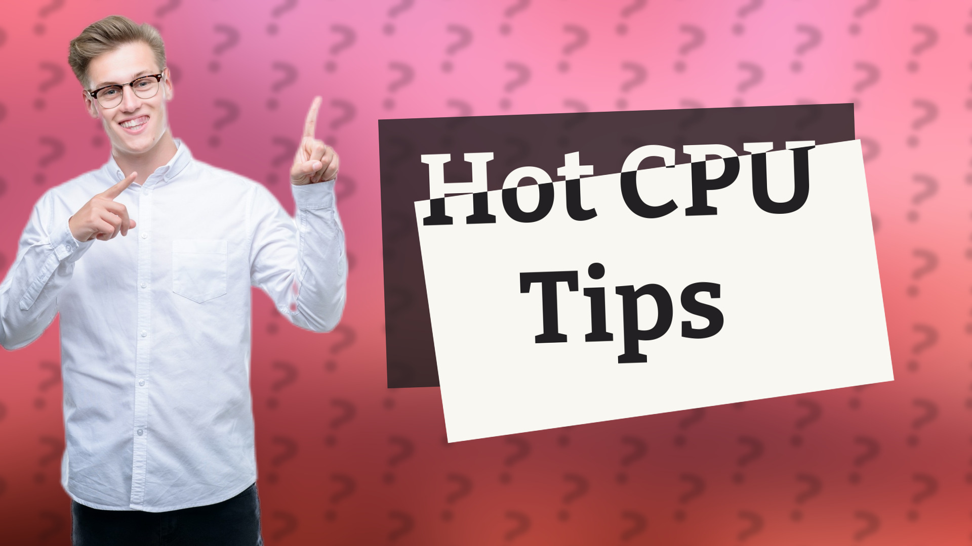 Hot CPU Tips