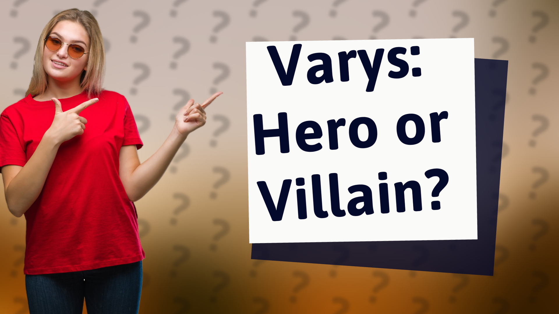Varys: Hero or Villain?