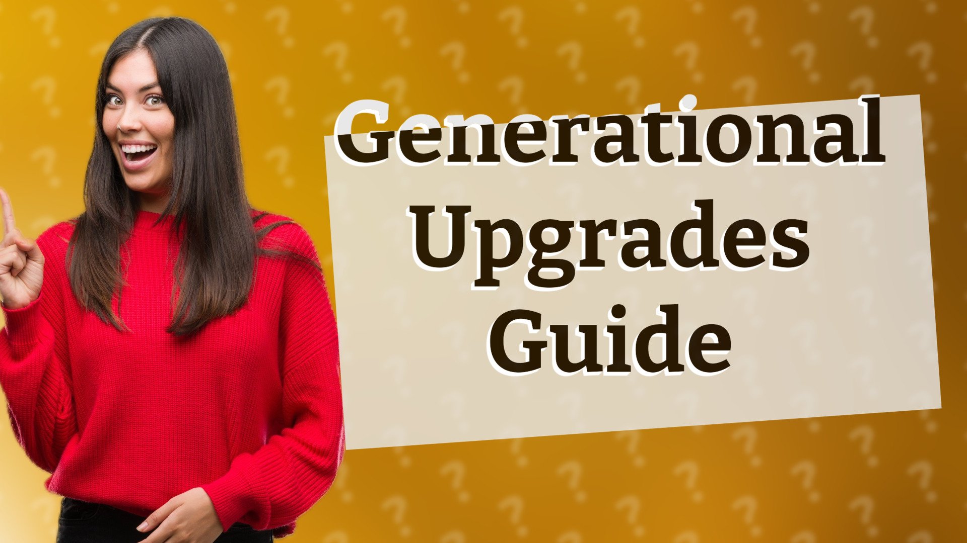 Generational Upgrades Guide