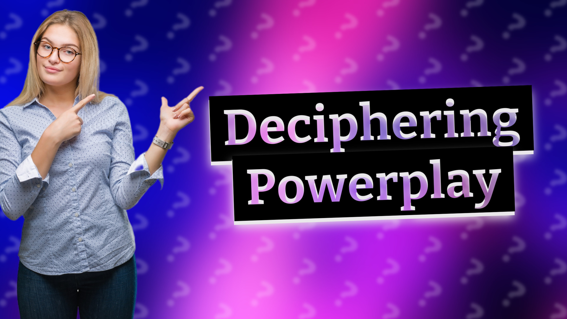 Deciphering Powerplay