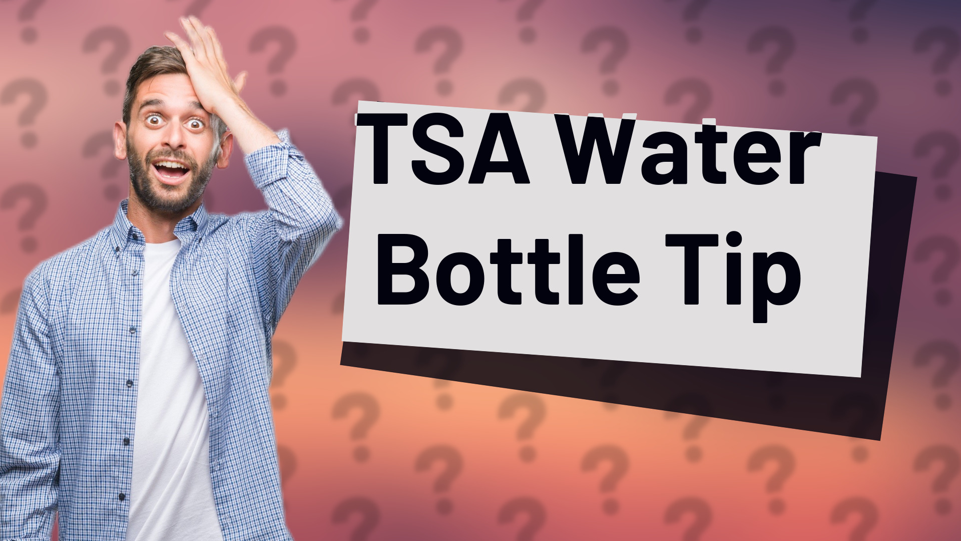 TSA Water Bottle Tip