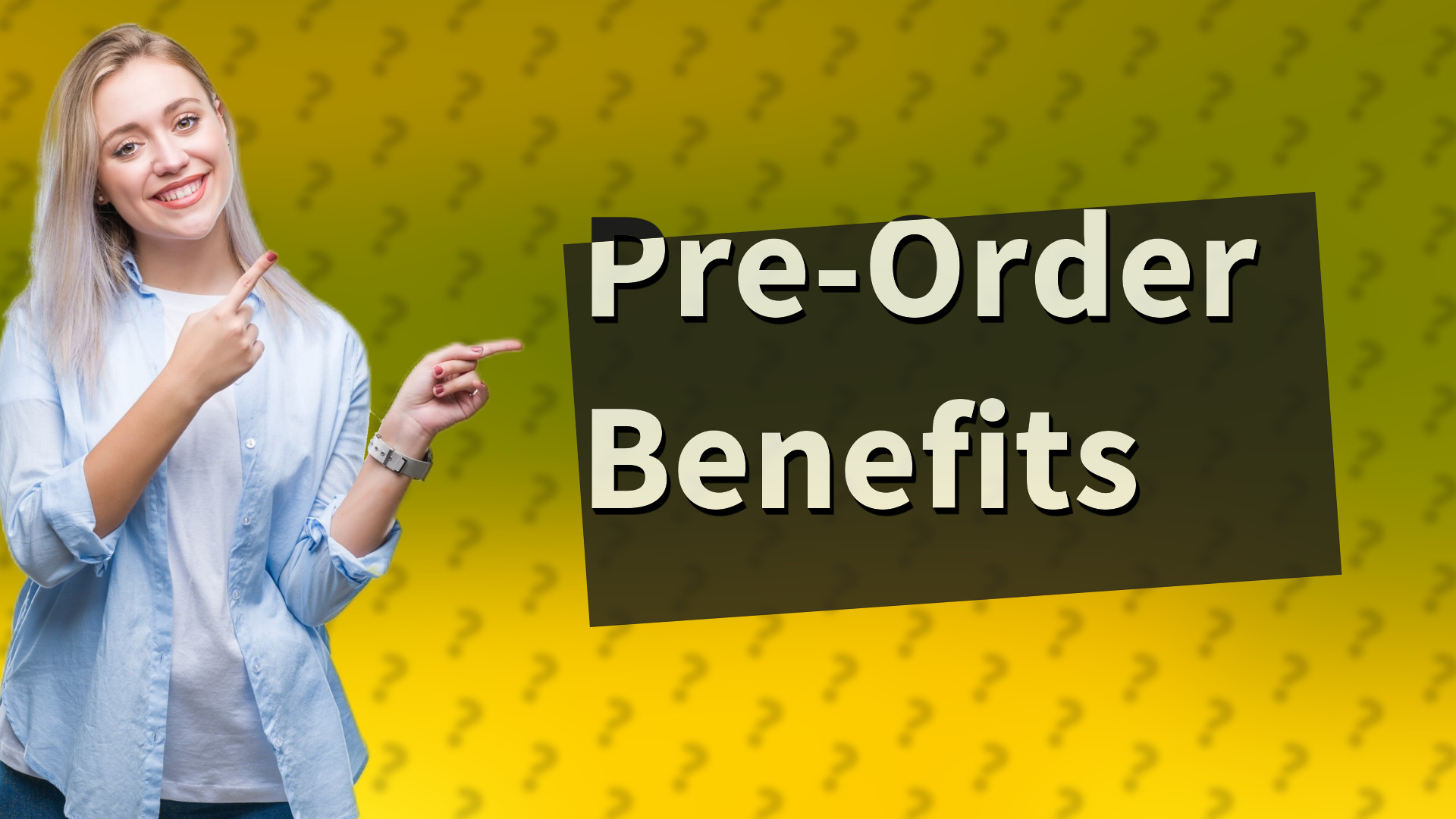 Pre-Order Benefits