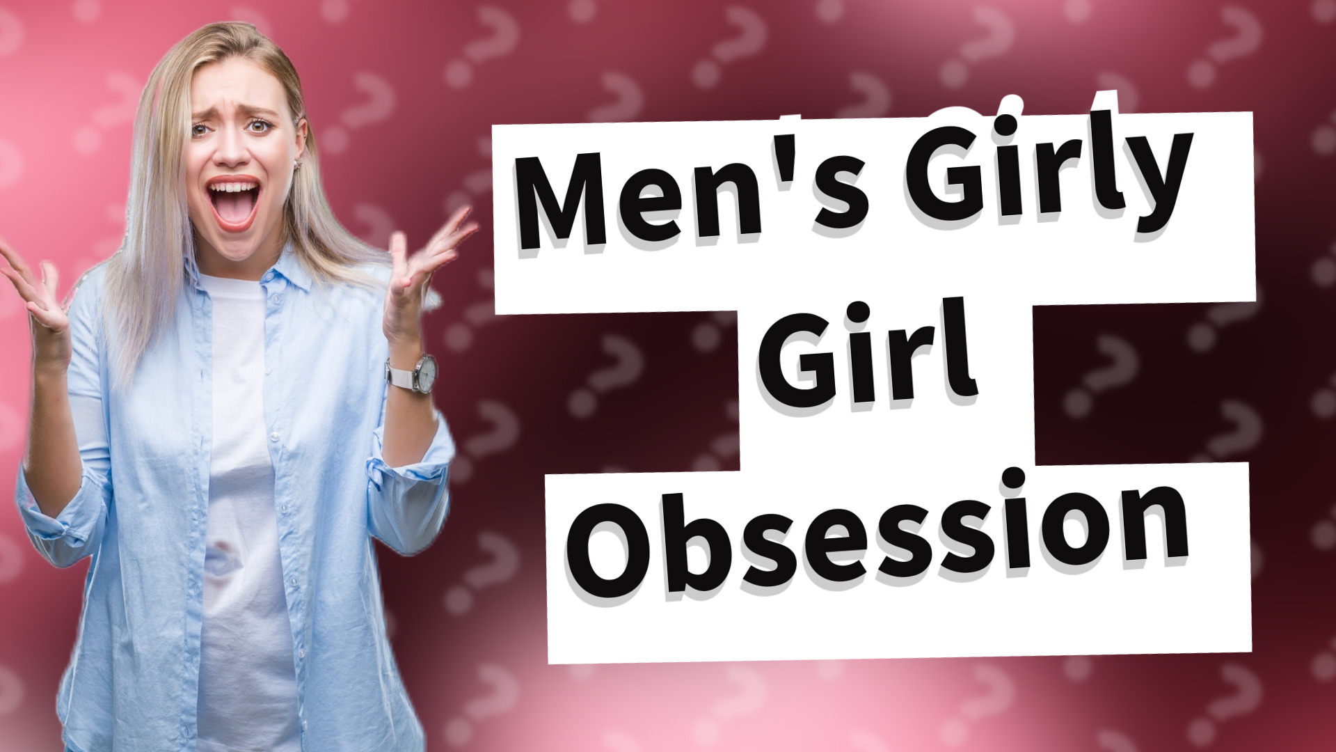Men's Girly Girl Obsession