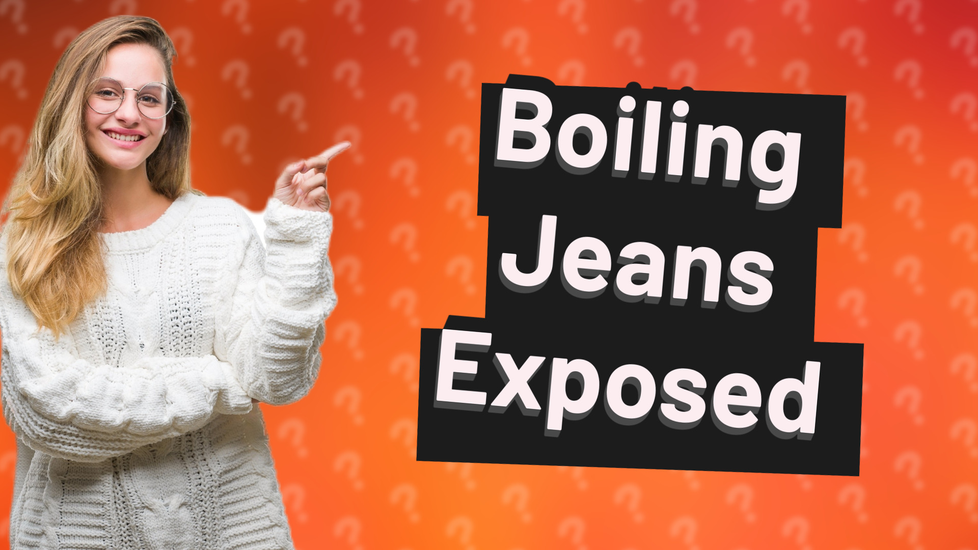 Boiling Jeans Exposed