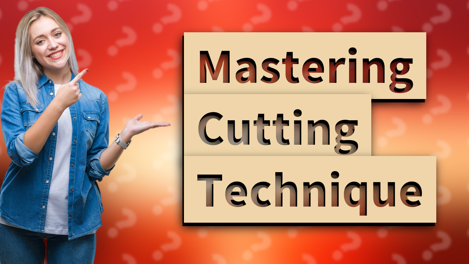 Mastering Cutting Technique
