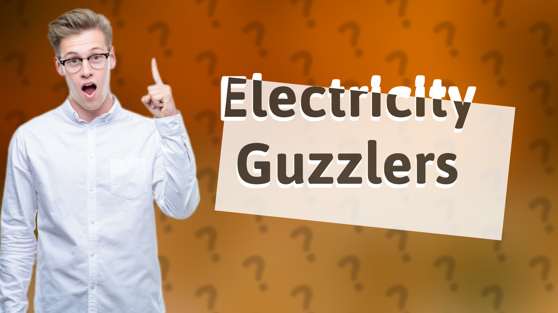 Electricity Guzzlers