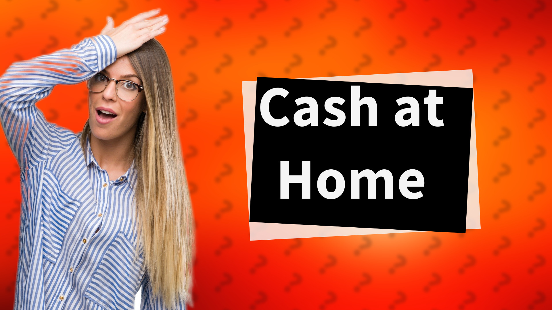 Cash at Home