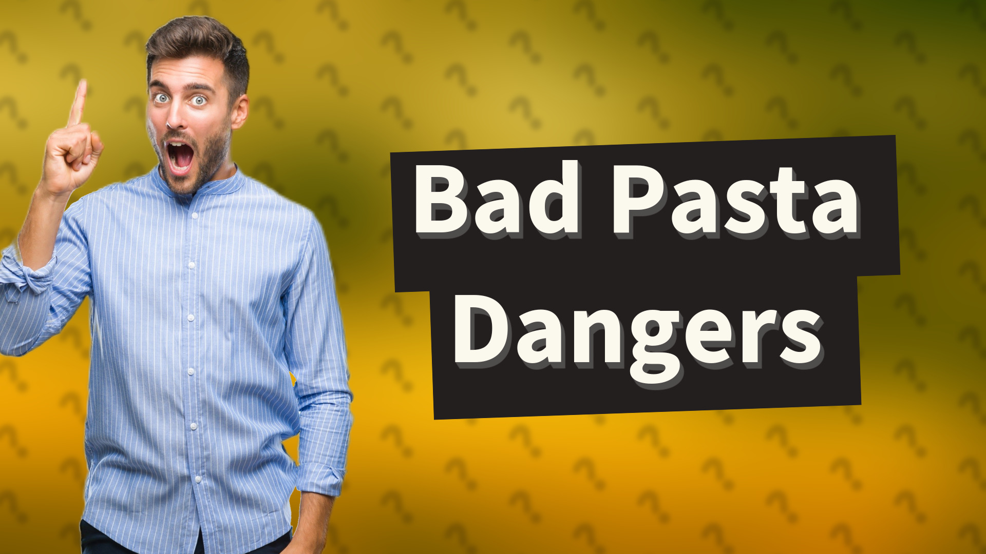 Bad Pasta Dangers