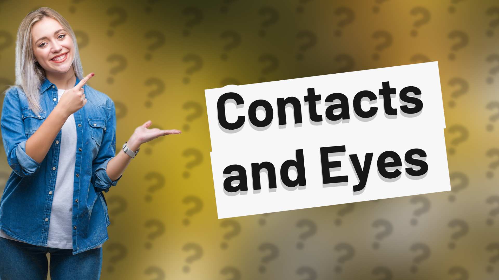 Contacts and Eyes