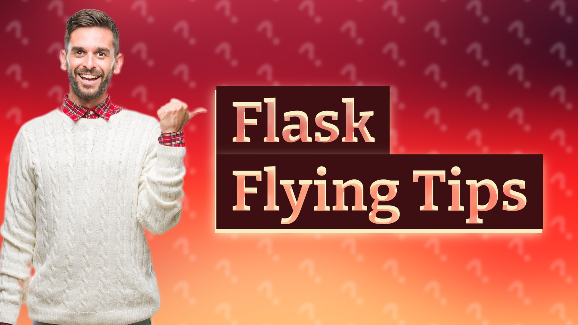 Flask Flying Tips