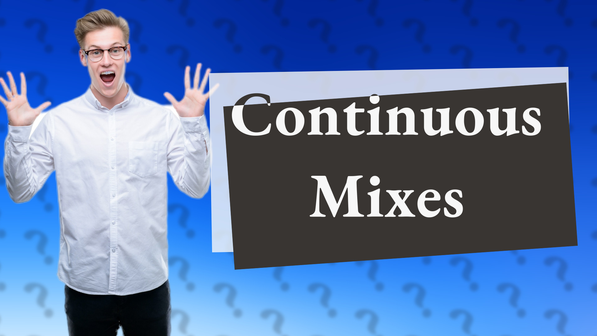 Continuous Mixes