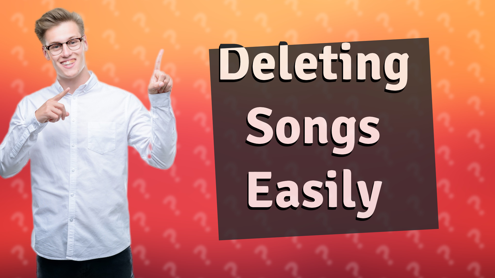 Deleting Songs Easily