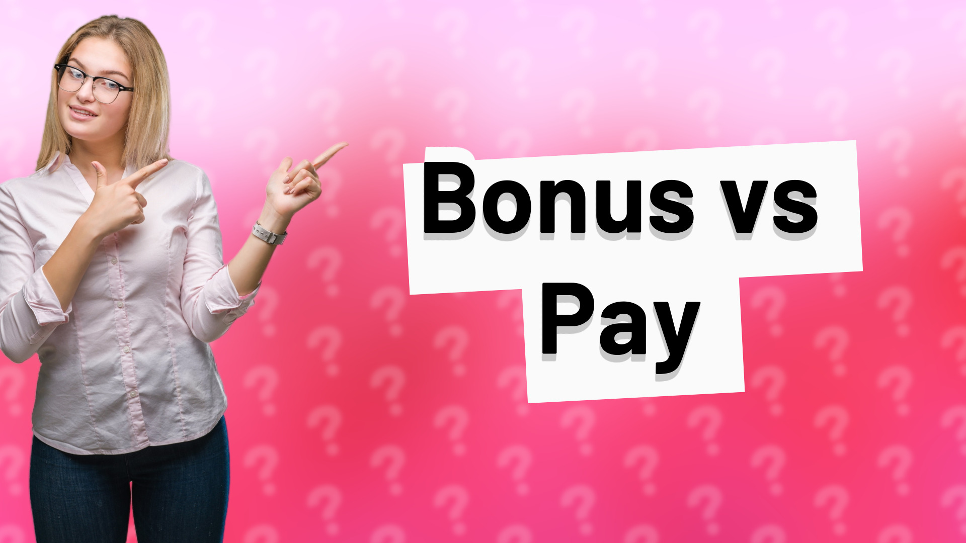 Bonus vs Pay
