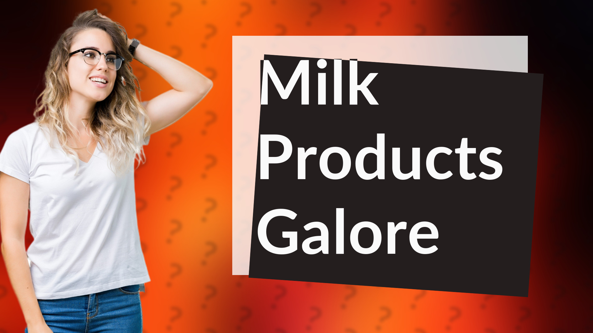 Milk Products Galore