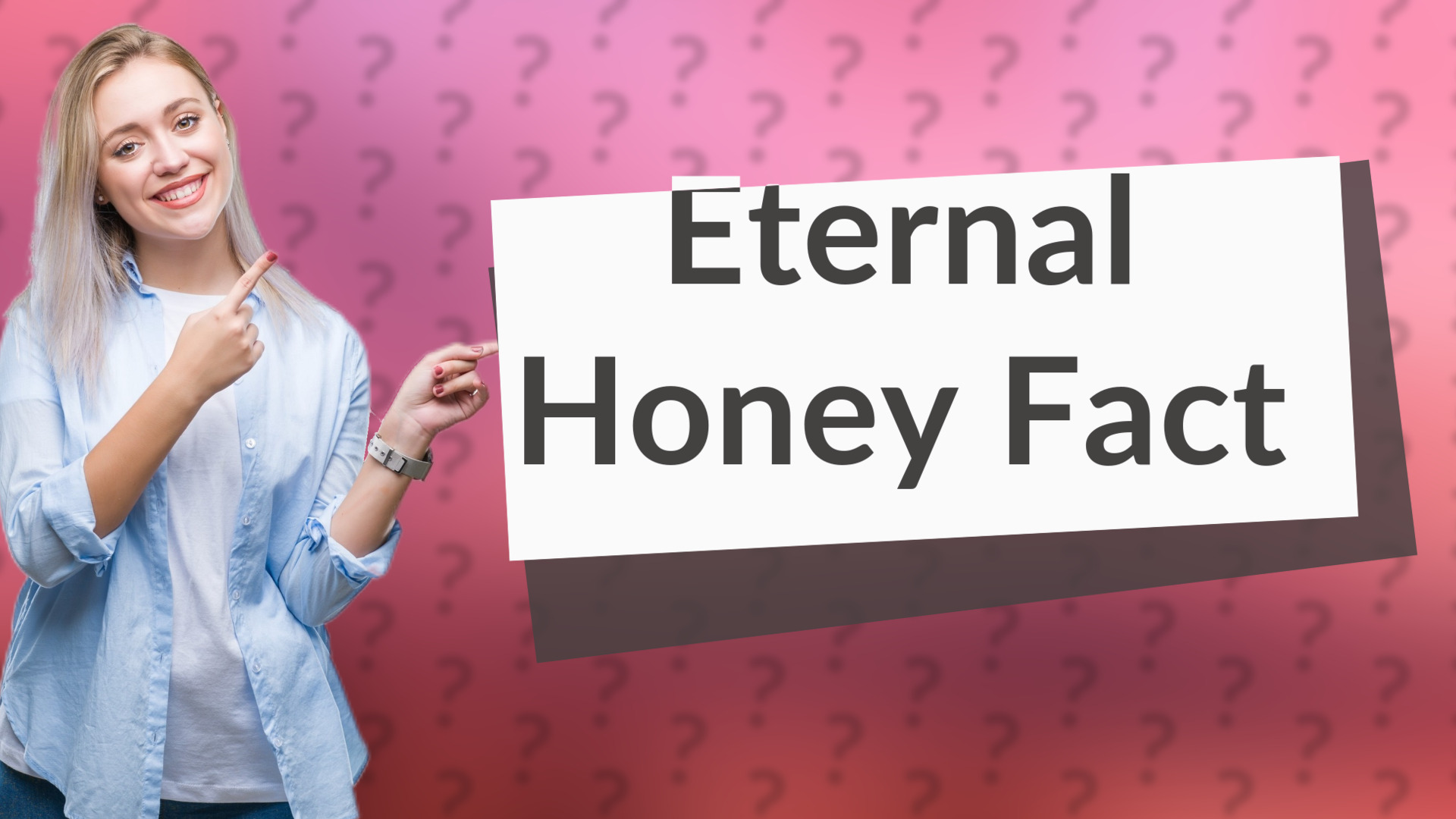 Eternal Honey Fact