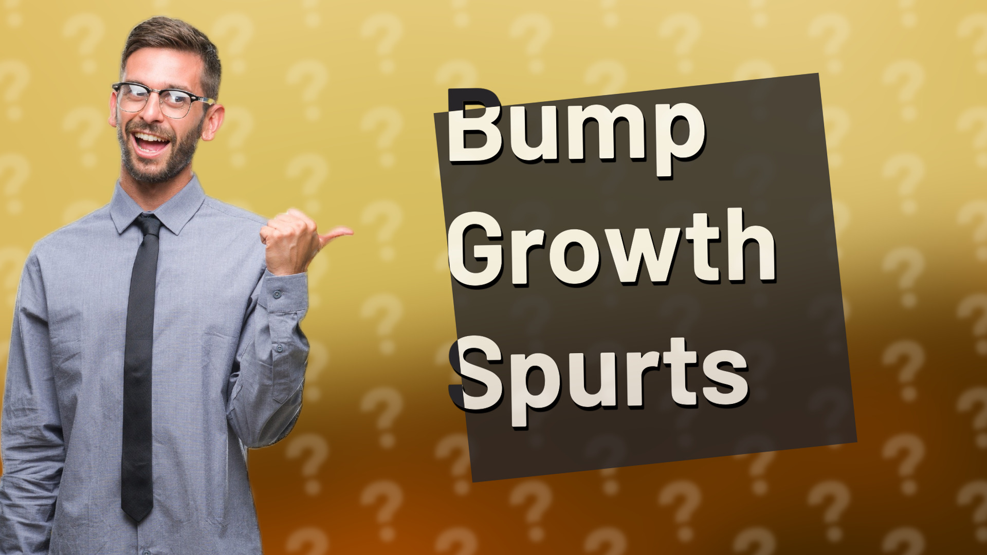Bump Growth Spurts