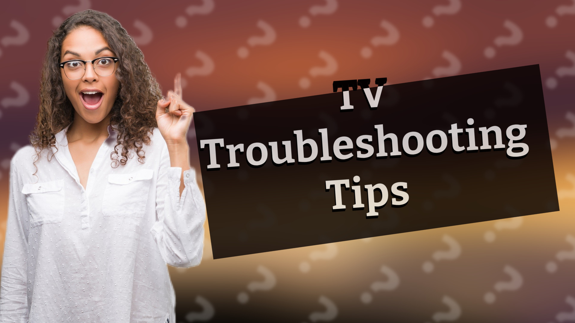 TV Troubleshooting Tips