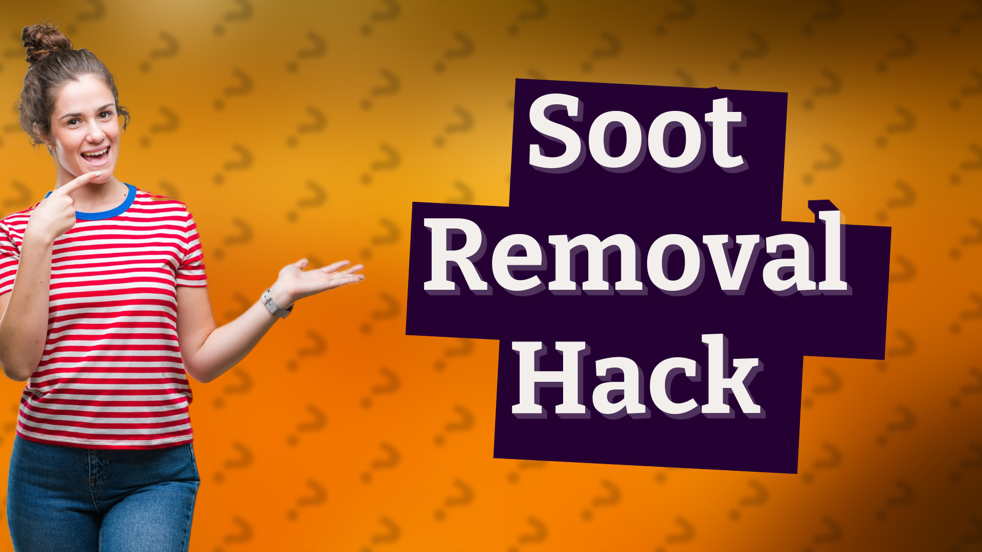Soot Removal Hack