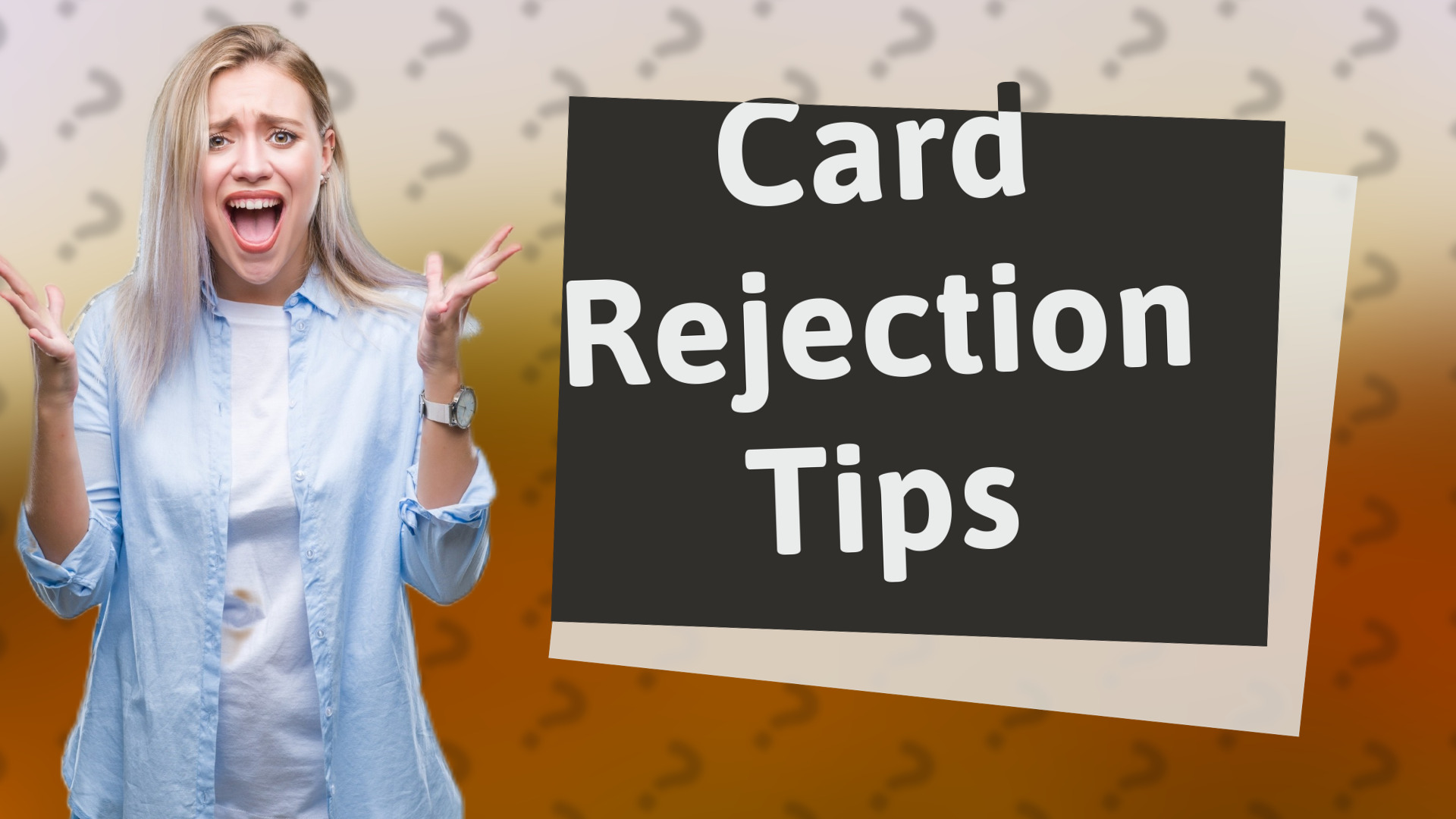 Card Rejection Tips