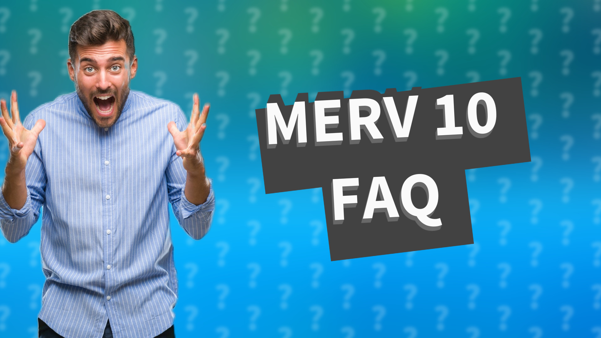 MERV 10 FAQ