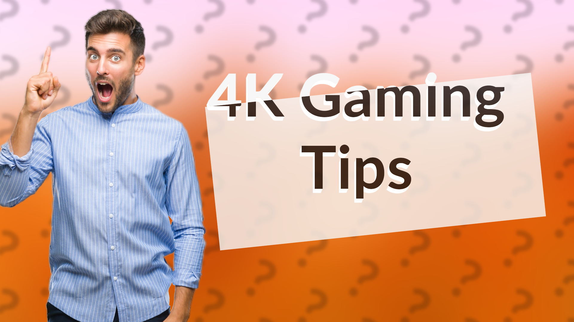 4K Gaming Tips