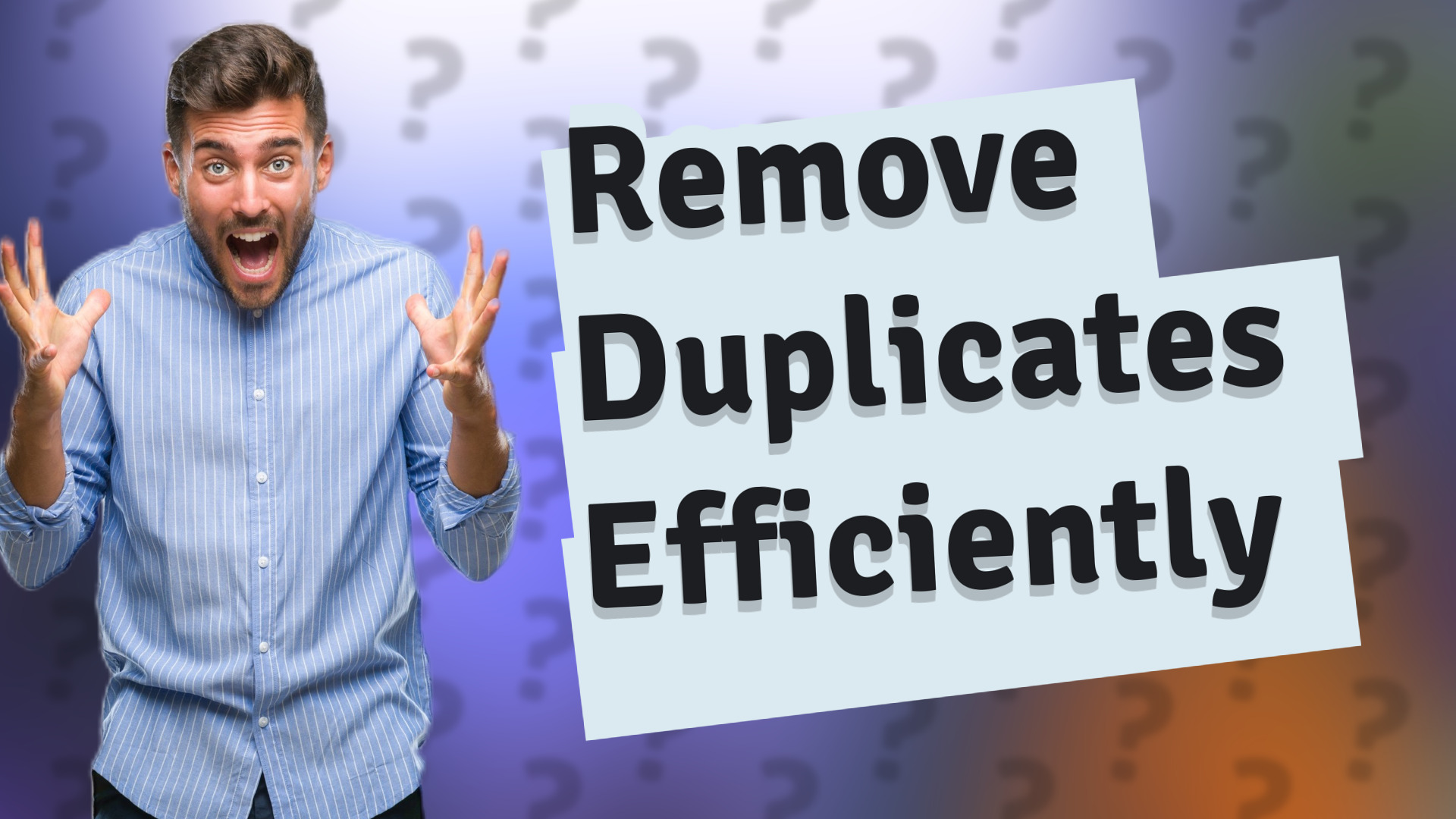 Remove Duplicates Efficiently